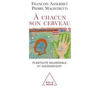 À chacun son cerveau Plasticité neuronale et inconscient - François Ansermet - Odile Jacob - broché - Essai