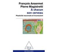 À chacun son cerveau Plasticité neuronale et inconscient - François Ansermet - Odile Jacob - Poche - Essai