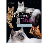 A chacun son chat: Les plus beaux chats de race, de la naissance à l'âge adulte