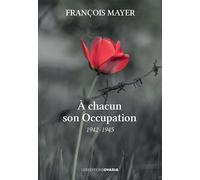 A chacun son occupation 1942 -1945 - François Mayer - Ovadia Eds - broché - Roman