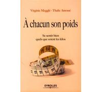 A chacun son poids Se sentir bien quels que soient les kilos - Virginie Megglé - Organisation Eds D' - broché - Guide