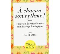A chacun son rythme !: Vivre en harmonie avec son horloge biologique