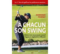 A chacun son swing - liberez votre mouvement naturel gagnez en regularite et e - Marc Coureau - Thierry Souccar Eds - broché - Guide