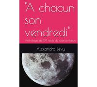 "A chacun son vendredi": Anthologie de 59 récits de science-fiction.
