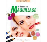 A Chacune Son Maquillage. Toutes Les Techniques Pour Se Maquiller Vite Et Bien