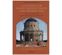 A Challenge For Painted Architecture In Early Modern Times - Architecture On Canvas And Fresco Painting