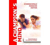 A Champion's mind: Trainingsbuch für mentale Stärke