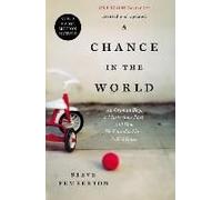 A Chance In The World: An Orphan Boy, A Mysterious Past, And How He Found A Place Called Home