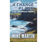 A Change in Plans: The Sgt. Windflower Mystery Series Book 17