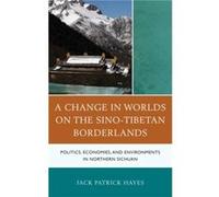 A Change in Worlds on the SinoTibetan Borderlands by Jack Patrick Hayes Jack Patrick Hayes (Auteur)