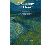 A Change Of Heart: The Hidden Psychology of Heart Disease