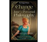 A Change of Jane's Personal Philosophy: A Pride & Prejudice Variation