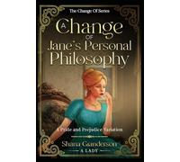 A Change of Jane's Personal Philosophy: A Pride & Prejudice Variation