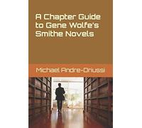 A Chapter Guide To Gene Wolfe's Smithe Novels
