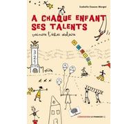 A Chaque Enfant Ses Talents - Vaincre L'échec Scolaire