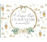 À chaque étape, un souvenir à raconter: Livre étapes bébé à compléter (de la naissance à la troisième année de bébé) - Cadeau idéal grossesse et naissance - en COULEUR