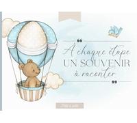 À chaque étape, un souvenir à raconter: Livre étapes bébé à compléter (de la naissance à la troisième année de bébé) - Cadeau idéal grossesse et naissance - en COULEUR