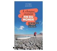 A chaque instant la fin du monde Livre des vertus à l'épreuve du désastre - Arnaud Marie - Escargot - broché - Essai