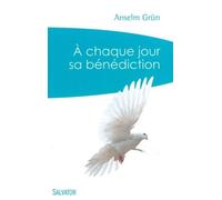 A Chaque Jour Sa Bénédiction - Prières Du Matin Et Du Soir Pour Tous Les Jours De La Semaine