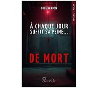 A Chaque Jour Suffit Sa Peine - De Mort
