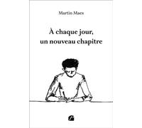 À chaque jour, un nouveau chapitre - Martin Maes - Du Pantheon Eds - broché - Témoignage