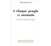 A Chaque Peuple Sa Monnaie - Contre La Monnaie Unique