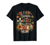 À Chaque Saison, Je Lui Ferai l'éloge de Christian Fall Faith T-Shirt
