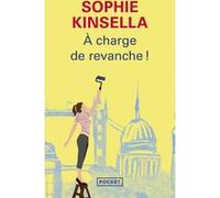 A charge de revanche ! Sophie Kinsella (Auteur), Daphné Bernard (Traduction)