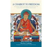 A Chariot to Freedom: Guidance from the Great Masters on the Vajrayana Preliminary Practices