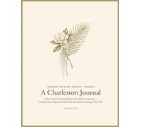 A Charleston Journal: Seventy-One Coloring Pages for The Slow Traveler: A Coloring Journey Through the Lowcountry - Rainbow Row, Magnolia Gardens & Long Southern Evenings on the Porch