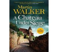 A chateau under siege Martin Walker (Auteur)