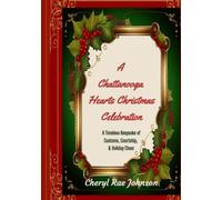 A Chattanooga Hearts Christmas: A Timeless Keepsake of Customs, Courtship, & Holiday Cheer