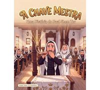 A Chave Mestra: Uma História do Baal Shem Tov para Crianças - Um Livro Ilustrado Judaico sobre Rosh Hashaná, o Shofar e um Coração Sincero
