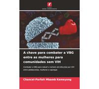 A chave para combater a VBG entre as mulheres para comunidades sem VIH: Combater a VBG para reduzir o número de infecções por VIH entre adolescentes, mulheres e raparigas