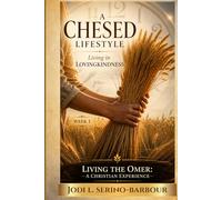 A Chesed Lifestyle: Living in Loving-Kindness: Living the Omer: A Christian Experience