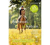 A cheval dans la nature: Progresser et se faire plaisir avec la méthode La Cense