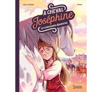 A cheval, Joséphine ! Tome 1 Le concours équestre