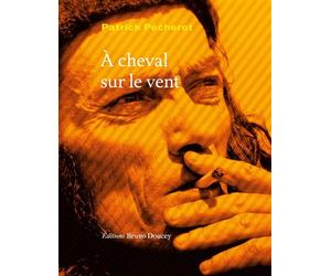 À cheval sur le vent - Patrick Pécherot - Doucey Bruno - broché - Roman