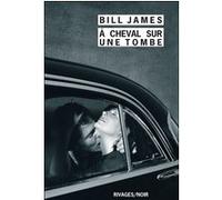 A cheval sur une tombe Bill James (Auteur), François Guérif (Collection dirigée par), Danièle Bondil (Traduction)