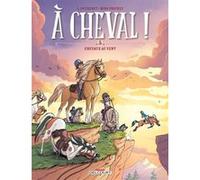 À cheval ! – Tome 5 : Chevaux au vent – Delcourt