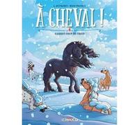 A cheval ! - Tome 06 Garrot coup de froid Laurent Dufreney (Auteur), Miss Prickly (Dessinateur), Magali Hélia Paillat (Coloriste)