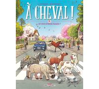 A Cheval ! - Tome 11 - Où Vous Étrier Passés ?