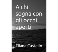 A chi sogna con gli occhi aperti