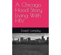A Chicago Hood Story Living With HIV