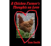 A Chicken Farmer's Thoughts on Love - Sam Smith - Sam Smith - ebook (ePub) - Livre