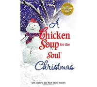 A Chicken Soup for the Soul Christmas: Stories to Warm Your Heart and Share With Family During the Holidays