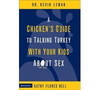 A Chicken's Guide to Talking Turkey With Your Kids About Sex: A Healthy Look at Sexuality for Parents to Give Their Children Ages 8 to 14