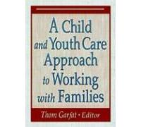 A Child And Youth Care Approach To Working With Families