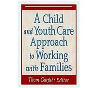 A Child And Youth Care Approach To Working With Families
