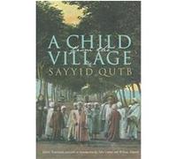A Child From The Village, Middle East Literature in Translation JOHN CALVERT, Sayyid Qutb, William E. Shepard (Auteur)